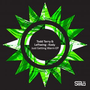 Download track Just Getting Warm (Original Mix) Todd Terry, Leftwing & Kody