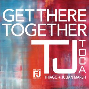 Download track Get There Together (Tribal Radio Mix) TJ Toca