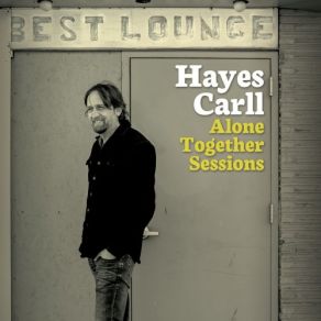 Download track KMAG YOYO (Alone Together Sessions) Hayes Carll