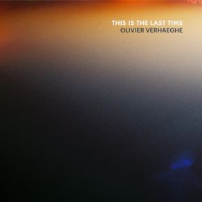 Download track This Is The Last Time (Original Mix) Olivier Verhaeghe