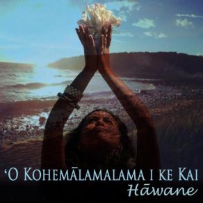 Download track 'O Kohemalamalama I Ke Kai Hawane