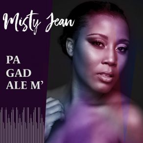 Download track Pa Gad Ale M' Misty Jean