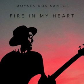 Download track Fire In My Heart Moyses Dos Santos