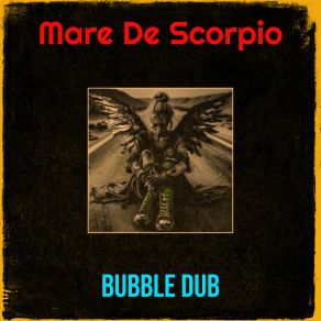 Download track Mare De Scorpio Bubble Dub