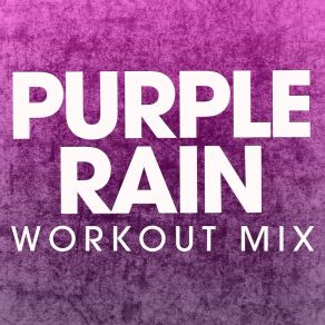 Download track Purple Rain (Extended Workout Mix) Power Music Workout