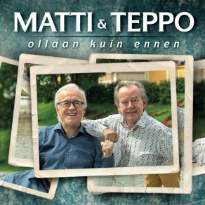 Download track Ollaan Kuin Ennen Matti Ja Teppo