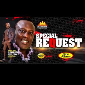 Download track SPECIAL REQUEST 2 KING DR. SAHEED OSUPA OLUFIMO