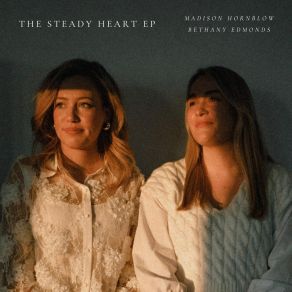 Download track Be Steady My Heart Bethany Edmonds, Madison Hornblow