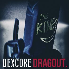 Download track DRAGOUT. Dexcore