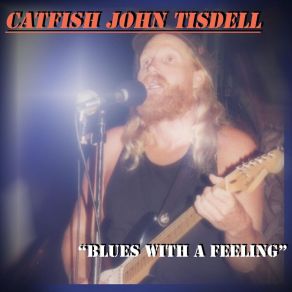 Download track The Thrill Is Gone Catfish John TisdellSteve Wright, Rick Martinelli