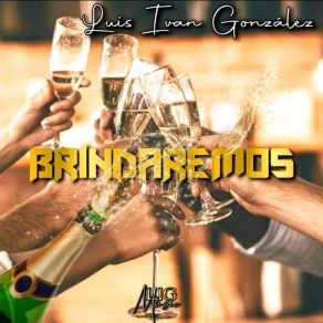 Download track Brindaremos Luis Ivan Gonzalez