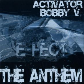 Download track E-Fect The Anthem (Bobby V's Theme Edit) Bobby V., ActivatorBobby Bare