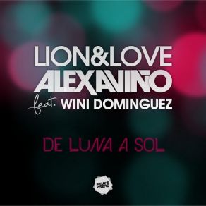 Download track De Luna A Sol (Wini Dominguez) Alex Aviño, Lion & Love