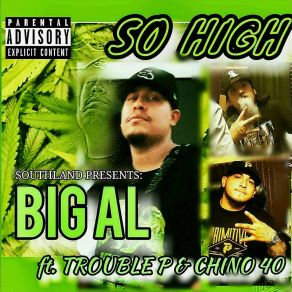 Download track So High Big AlChino 40, Trouble P