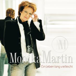 Download track Ein Leben Lang Vielleicht Monika Martin