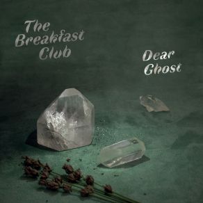 Download track Dear Ghost The Breakfast Club