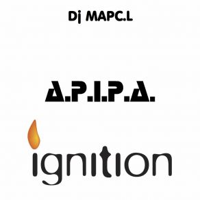 Download track A. P. I. P. A. (Ignition) Dj MAPC. LIgnition