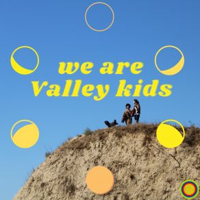 Download track 10, 000 Years We Are Valley Kids