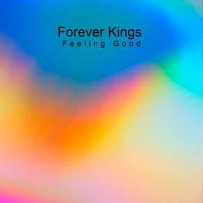 Download track Feeling Good Forever Kings