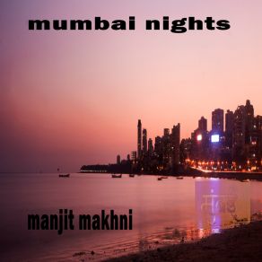 Download track Mumbai Nights Manjit Makhni