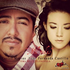 Download track Mil Vidas (Fernanda Castillo) Carlos MaciasFernanda Castillo