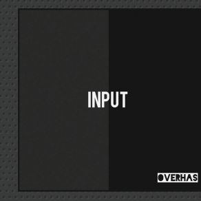 Download track Input (Original Mix) Overhas