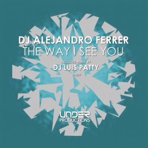 Download track The Way I See You (DJ Luis Patty Remix) DJ Alejandro Ferrer