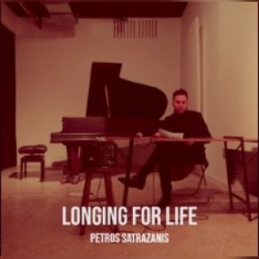 Download track Longing For Life ΣΑΤΡΑΖΑΝΗΣ ΠΕΤΡΟΣ