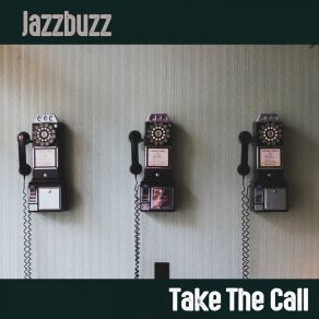 Download track Take The Call (Sexy Smooth Extended Mix) Jazzbuzz