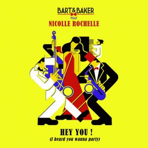 Download track Hey You (I Heard You Wanna Party) (Radio Mix) Bart & BakerNicolle Rochelle