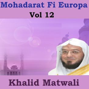 Download track Mohadarat Fi Europa, Pt. 3 Khalid Matwali