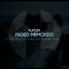 Download track Faded Memories (Paul Pele Remember Mix) FlatlexPaul Pele