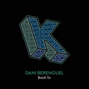 Download track Back To (Original Mix) Dani Berenguel