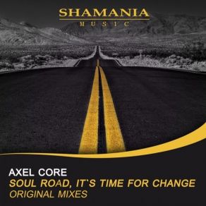 Download track It's Time For Change (Original Mix) Axel Core