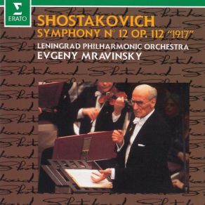 Download track Symphony No. 12 In D Minor, Op. 112 -The Year 1917 - III. Aurora (Live At Leningrad, 1984) The Leningrad Philharmonic Orchestra, Evgeni Mravinsky