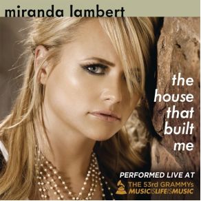 Download track The House That Built Me (Live At The 53rd Annual Grammy Awards) Miranda Lambert