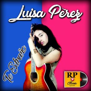 Download track Te Extraño Luisa Perez