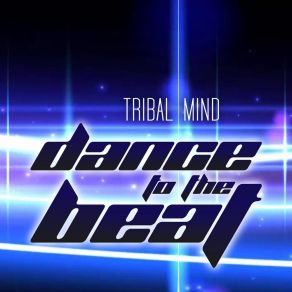 Download track Dance To The Beat (Instrumental Mix) Tribal Mind