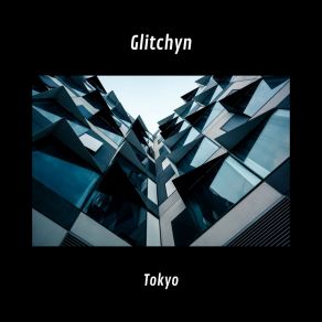 Download track Tokyo (Radio Edit) Glitchyn