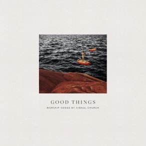 Download track Good Things Signal ChurchCaleb Pedersen, Luke Pedersen, Jenna Child, Jess Pedersen