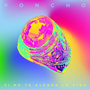 Download track Si No Te Alegra La Vida Poncho