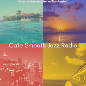 Download track Artistic Ambience For Spring Break Cafe Smooth Jazz Radio