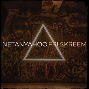 Download track Netanyahoo Fri Skreem