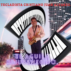 Download track El Águila Rejuvenecido (Remasteizado) TECLADISTA CRISTIANO JUAN ALVAREZ