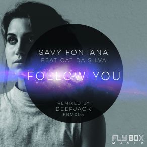 Download track Follow You (Deepjack Remix) SAVY FONTANA, Cat Da Silva