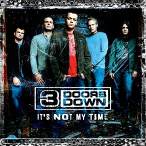 Download track It'S Not My Time 3 Doors Down