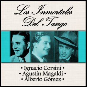 Download track Portero Suba Y Diga Ignacio Corsini - Agustín Magaldi - Alberto GómezAgustín Magaldi