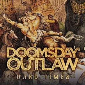 Download track HARD TIMES Doomsday Outlaw