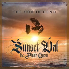 Download track Sunset Val The Pirate Queen The Cog Is Dead