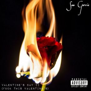 Download track Valentine's Day II (Fuck This Valentine's) Sam Garcia